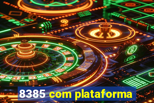 8385 com plataforma